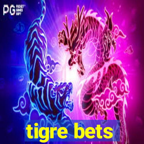 tigre bets