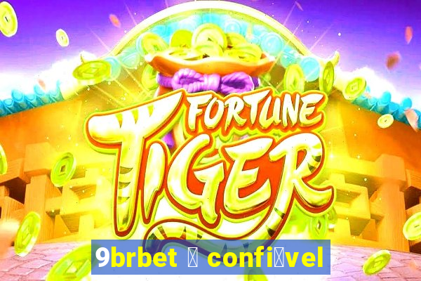 9brbet 茅 confi谩vel