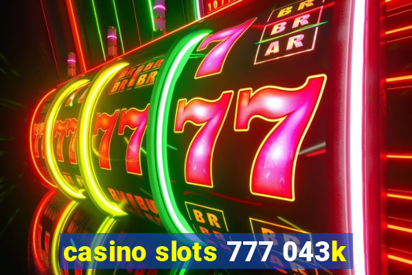 casino slots 777 043k