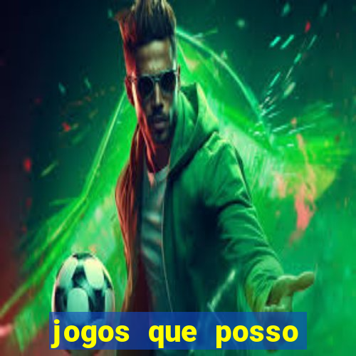 jogos que posso ganhar dinheiro