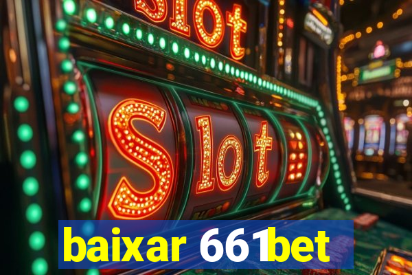 baixar 661bet