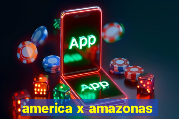 america x amazonas