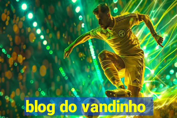 blog do vandinho