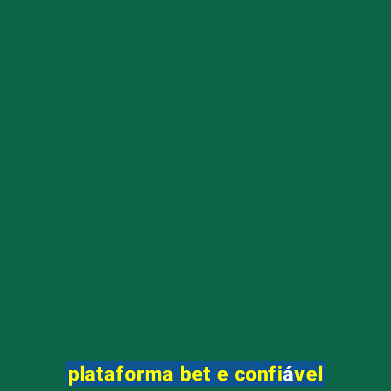 plataforma bet e confiável