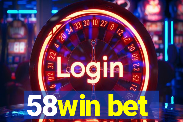 58win bet