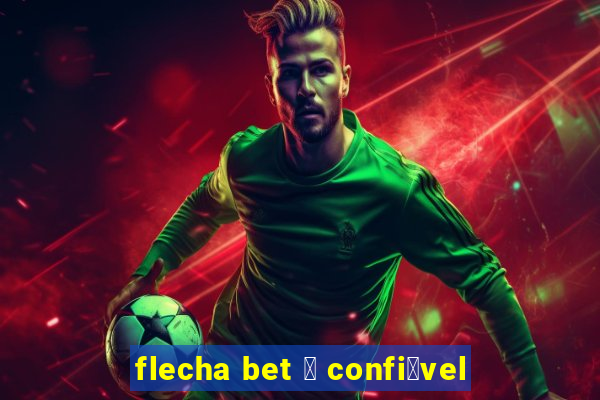 flecha bet 茅 confi谩vel