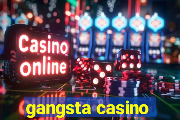 gangsta casino