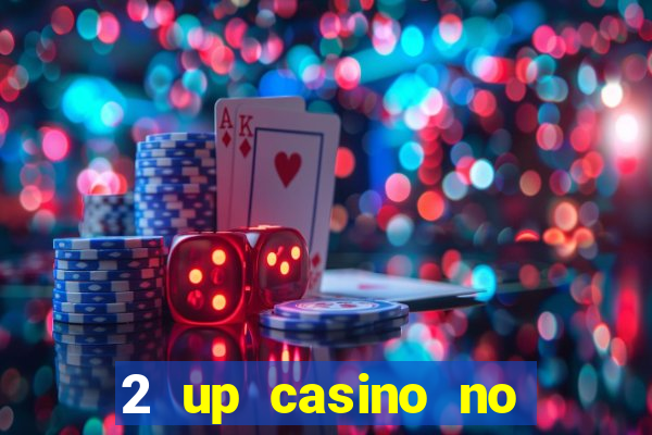 2 up casino no deposit bonus