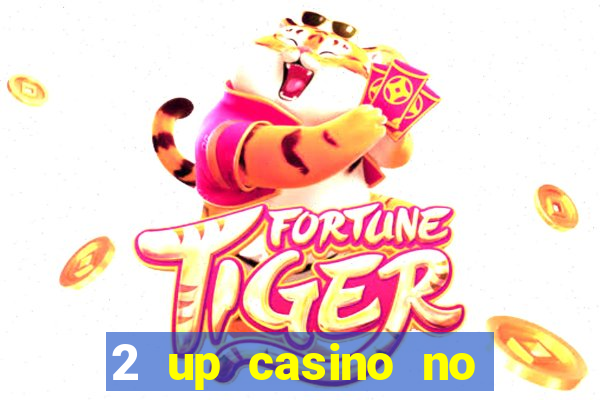 2 up casino no deposit bonus