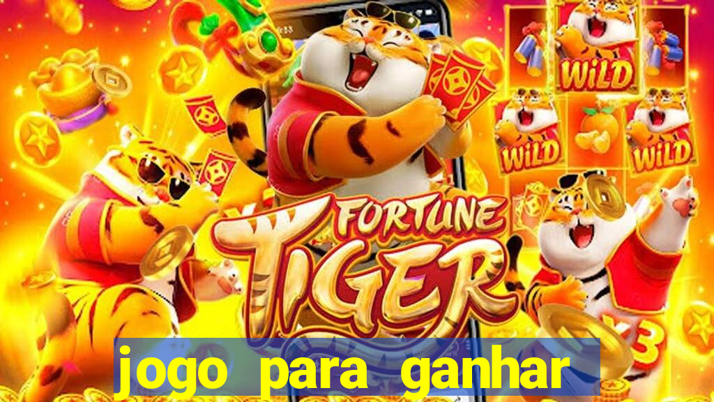 jogo para ganhar dinheiro do tigrinho