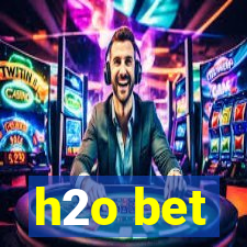 h2o bet