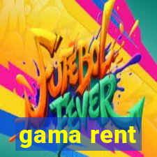 gama rent