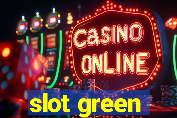 slot green