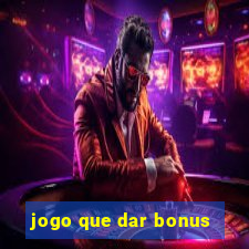 jogo que dar bonus