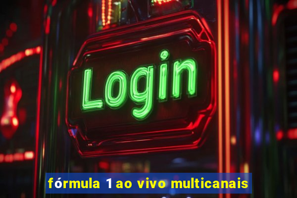 fórmula 1 ao vivo multicanais