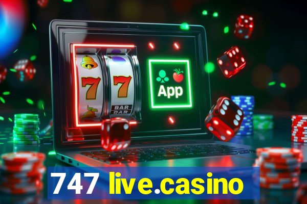 747 live.casino