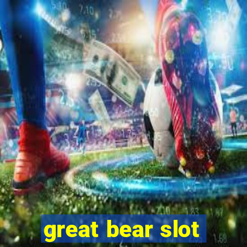 great bear slot