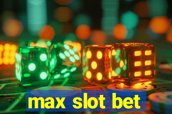 max slot bet