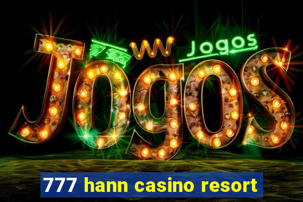 777 hann casino resort