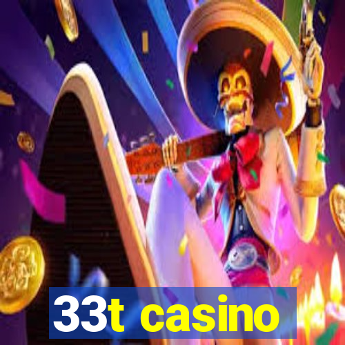 33t casino