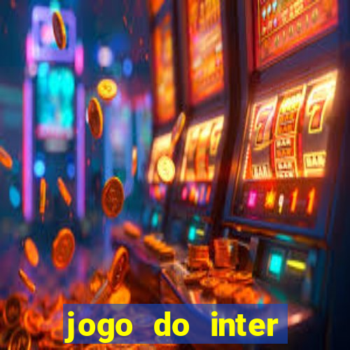 jogo do inter hoje: horário