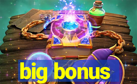 big bonus