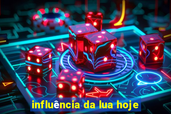 influência da lua hoje