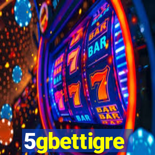 5gbettigre