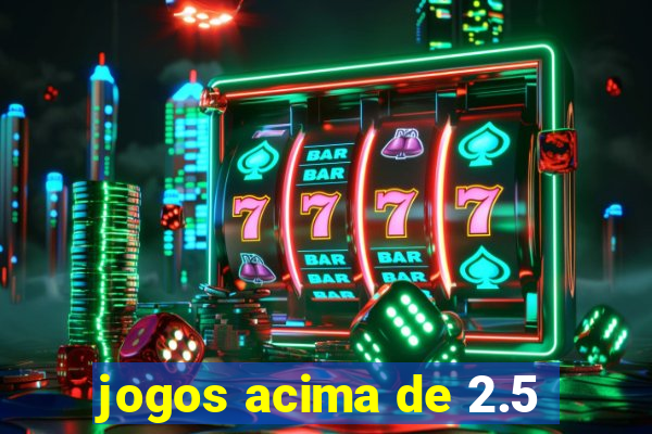 jogos acima de 2.5