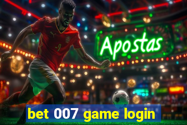 bet 007 game login