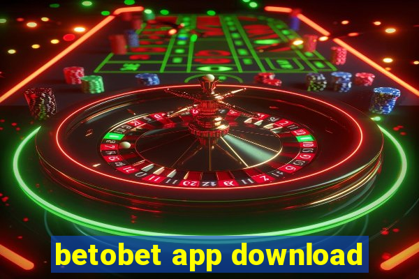 betobet app download