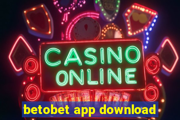 betobet app download