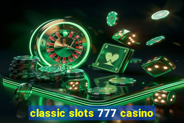 classic slots 777 casino