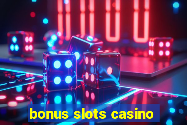 bonus slots casino