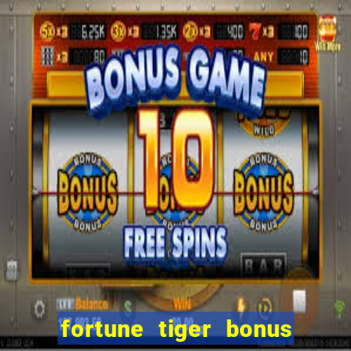 fortune tiger bonus 10 reais