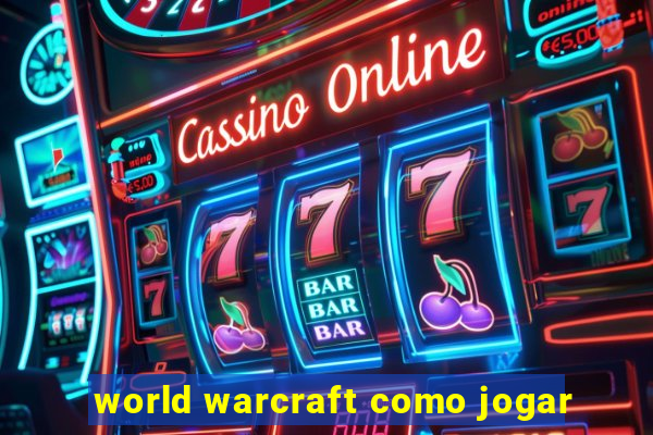 world warcraft como jogar