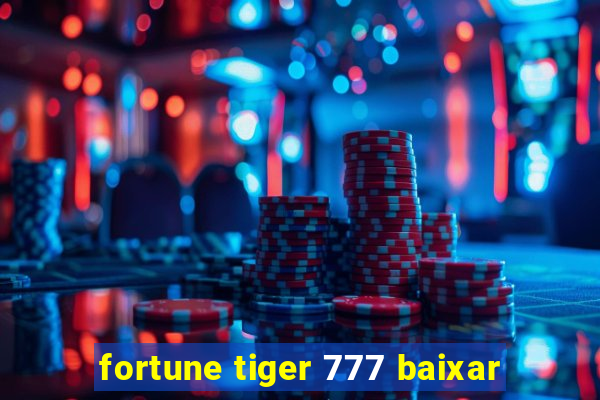 fortune tiger 777 baixar