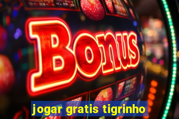 jogar gratis tigrinho