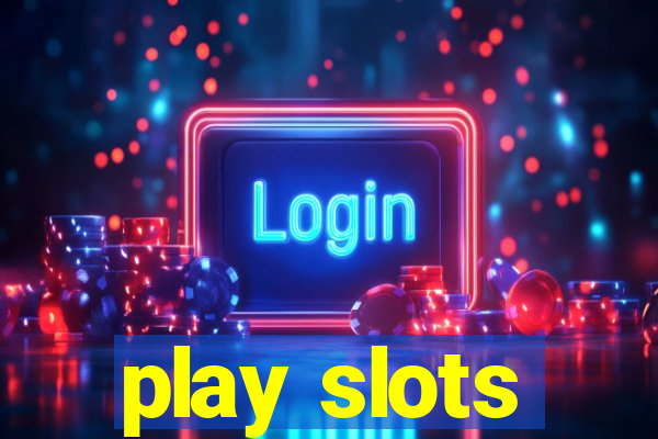 play slots