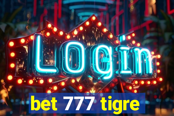 bet 777 tigre