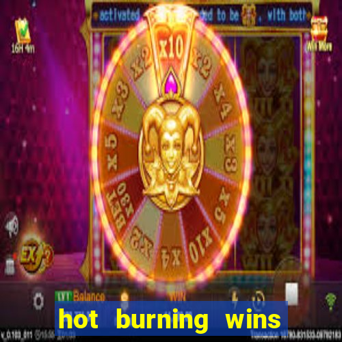 hot burning wins slot free play