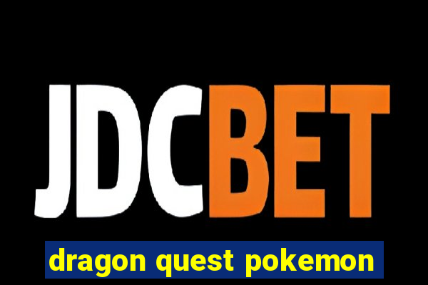 dragon quest pokemon