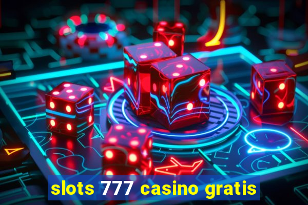 slots 777 casino gratis