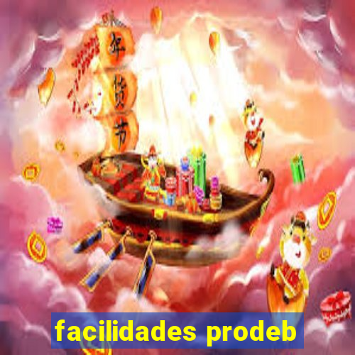 facilidades prodeb