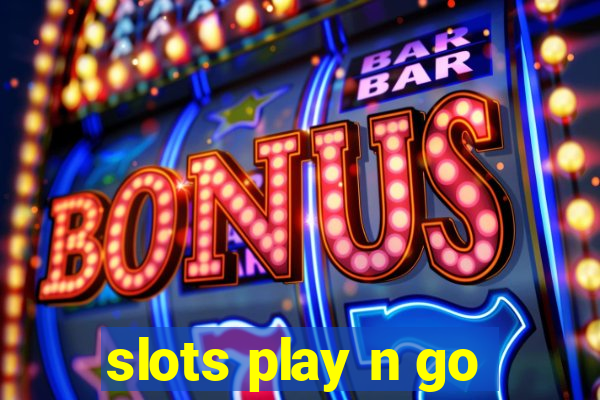 slots play n go