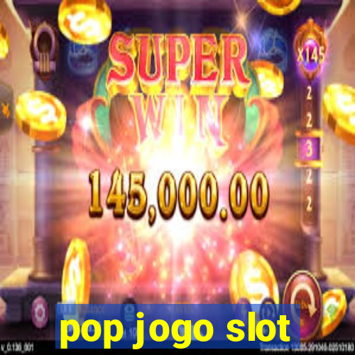 pop jogo slot