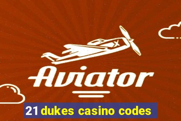 21 dukes casino codes