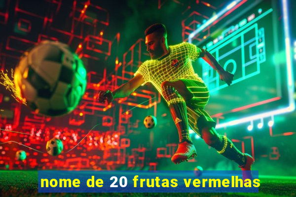 nome de 20 frutas vermelhas