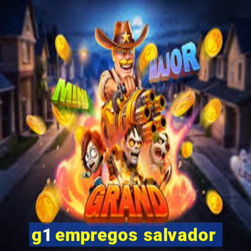 g1 empregos salvador