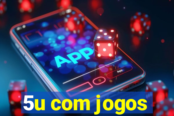 5u com jogos